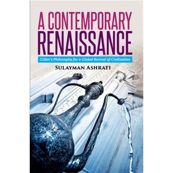 Pre-Owned A Contemporary Renaissance : Gulen's Philosophy for a Global Revival of Civilization (Paperback)