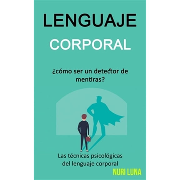 Pre-Owned Lenguaje corporal : Cmo ser un detector de mentiras? (Las tcnicas psicolgicas del lenguaje corporal) (Paperback)