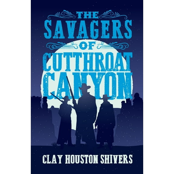 Silver Vein Chronicles The Savagers of Cutthroat Canyon, Book 2, (Paperback)