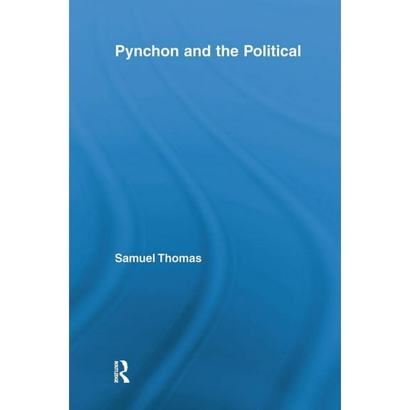 Studies in Major Literary Authors Pynchon and the Political, (Paperback)