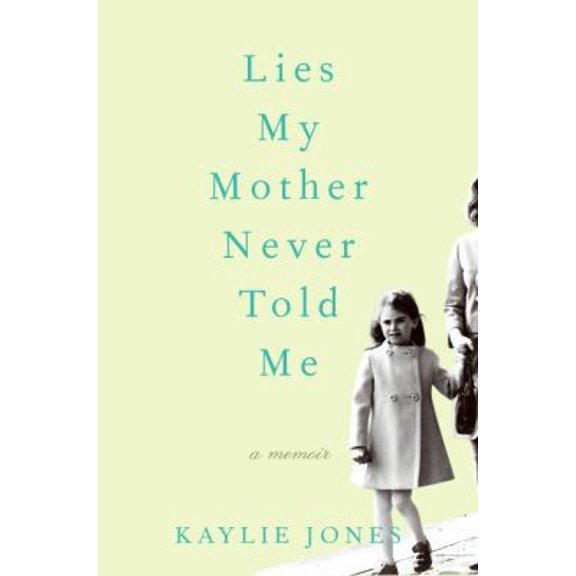 Pre-Owned Lies My Mother Never Told Me: A Memoir (Hardcover) 0061778702 9780061778704