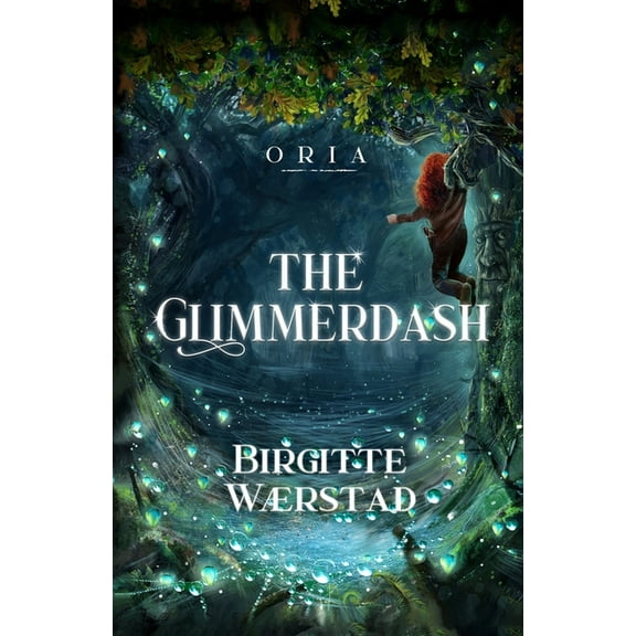 Oria The Glimmerdash: A Norwegian folklore fantasy adventure for young readers (ages 10-14), Book 1, (Paperback)