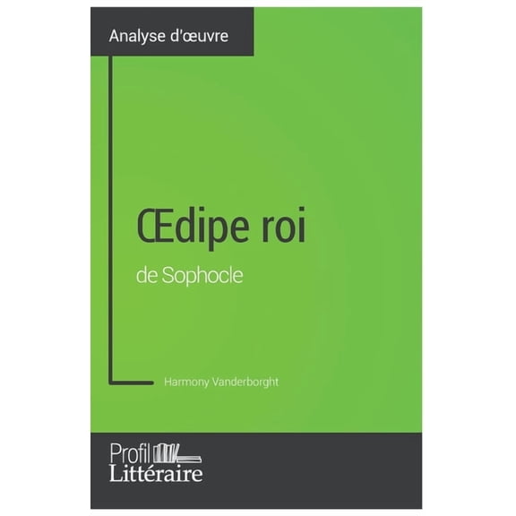 OEdipe roi de Sophocle (Analyse approfondie): Approfondissez votre lecture des romans classiques et modernes avec Profil, (Paperback)