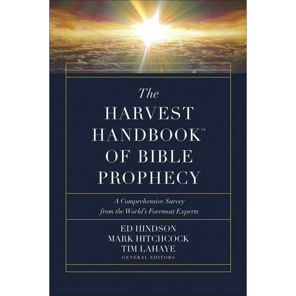 Harvest Handbook The Harvest Handbook of Bible Prophecy: A Comprehensive Survey from the World's Foremost Experts, (Hardcover)