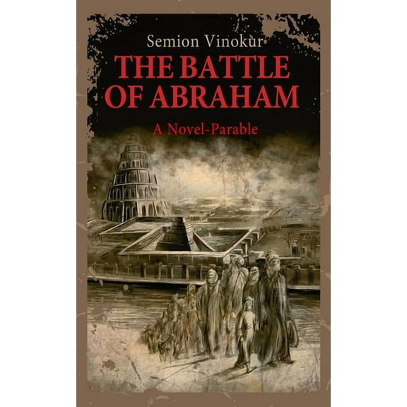 The Battle of Abraham: A Novel-parable (Paperback) by Semion Vinokur