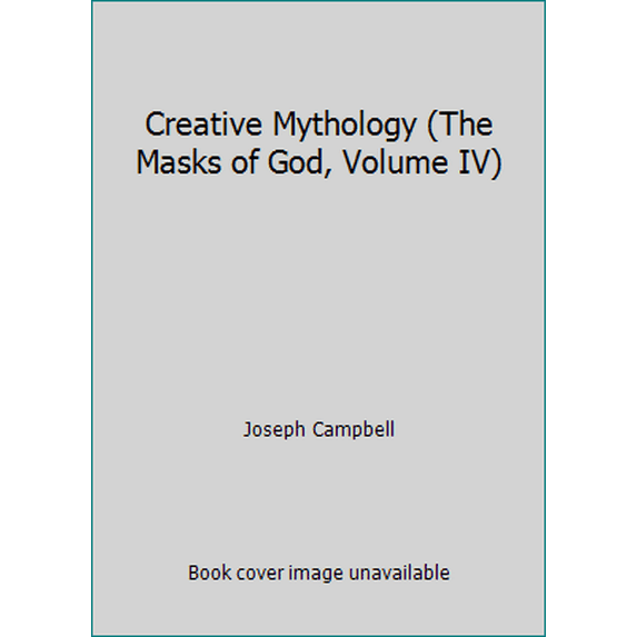 Pre-Owned Creative Mythology (The Masks of God, Volume IV) (Paperback) 0140043071 9780140043075