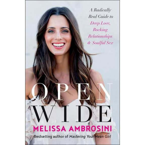 Open Wide: A Radically Real Guide to Deep Love, Rocking Relationships, and Soulful Sex (Hardcover)
