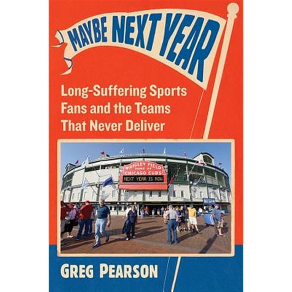 Pre-Owned Maybe Next Year: Long-Suffering Sports Fans and the Teams That Never Deliver (Paperback)