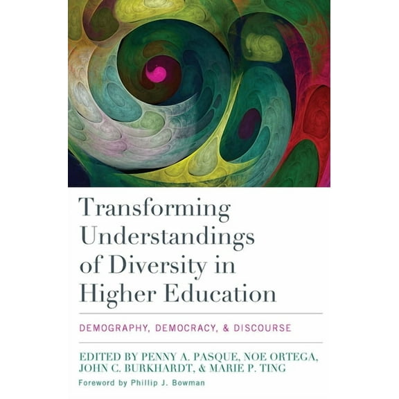 Transforming Understandings of Diversity in Higher Education: Demography, Democracy, and Discourse, (Paperback)