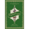 thumbnail image 1 of Pre-Owned Vegetable Diet: As Sanctioned by Medical Men, and by Experience in All Ages (Hardcover) 1449423140 9781449423148, 1 of 1