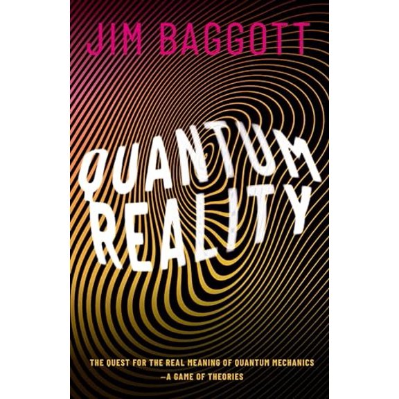 Pre-Owned Quantum Reality: The Quest for the Real Meaning of Quantum Mechanics - A Game of Theories (Hardcover) 0198830157 9780198830153