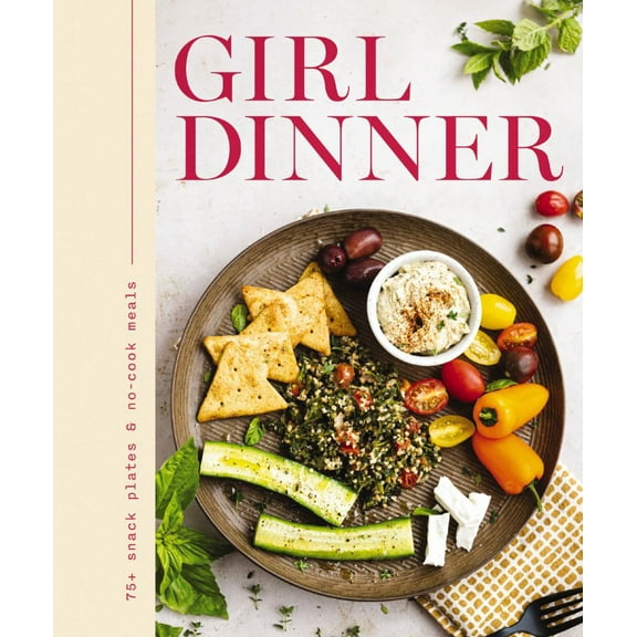 Girl Dinner: 85 Snack Plates and No-Cook Meals (Hardcover)