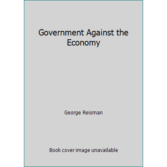 Pre-Owned Government Against the Economy (Hardcover) 0898030048 9780898030044