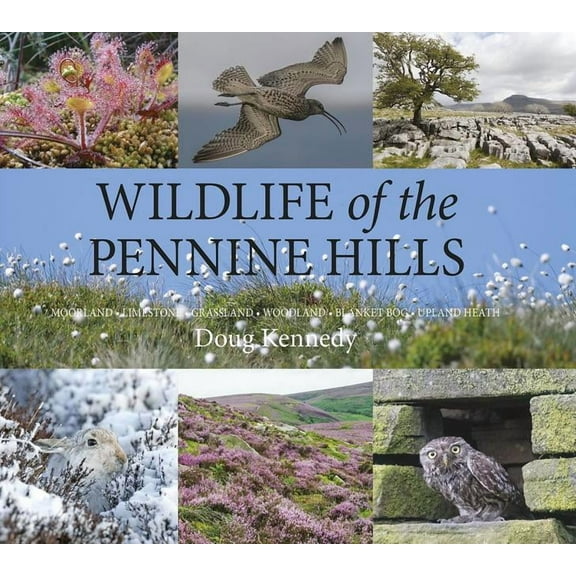 Wildlife of the Pennine Hills Doug Kennedy (Hardcover)