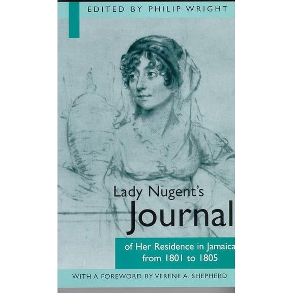 Lady Nugent's Journal of Her Residence in Jamaica from 1801 to 1805, (Paperback)