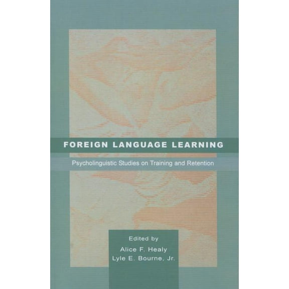 Foreign Language Learning: Psycholinguistic Studies on Training and Retention, (Paperback)