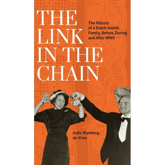 The Link in the Chain: The History of a Dutch Jewish Family, Before, During, and After WWII, (Paperback)