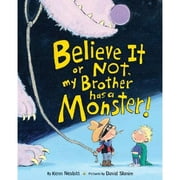 Pre-Owned Believe It or Not, My Brother Has a Monster! (Hardcover 9780545650595) by Kenn Nesbitt