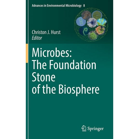 Advances in Environmental Microbiology Microbes: The Foundation Stone of the Biosphere, Book 8, (Hardcover)