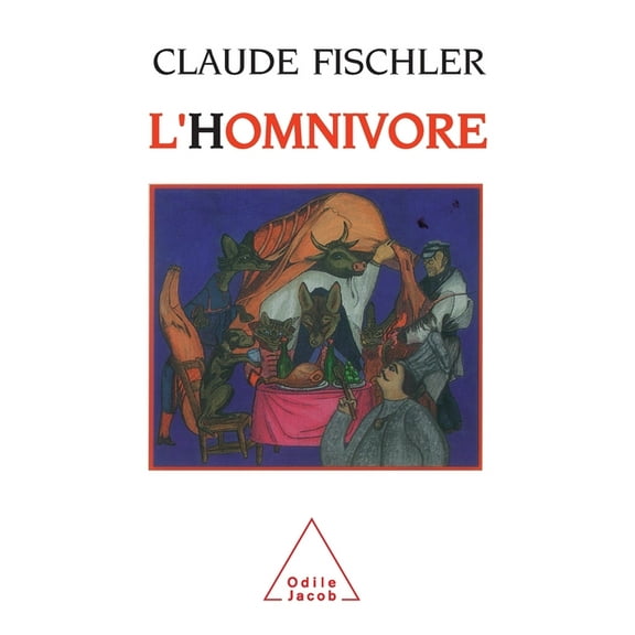 Omnivorous Humans / L'Homnivore: Sur les fondamentaux de la biologie et de la philosophie, (Paperback)