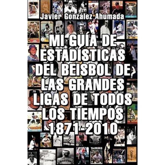 Pre-Owned Mi Guia de Estadisticas del Beisbol de Las Grandes Ligas de Todos Los Tiempos 1871-2010, (Paperback)