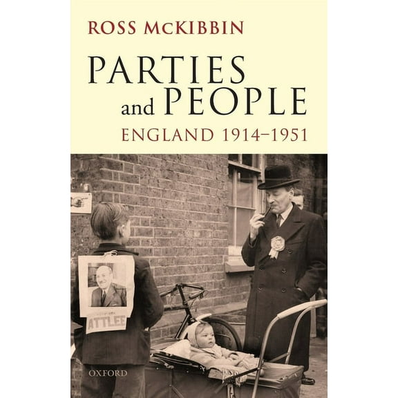Ford Lectures 2008 2008 Parties and People: England, 1914-1951, (Paperback)