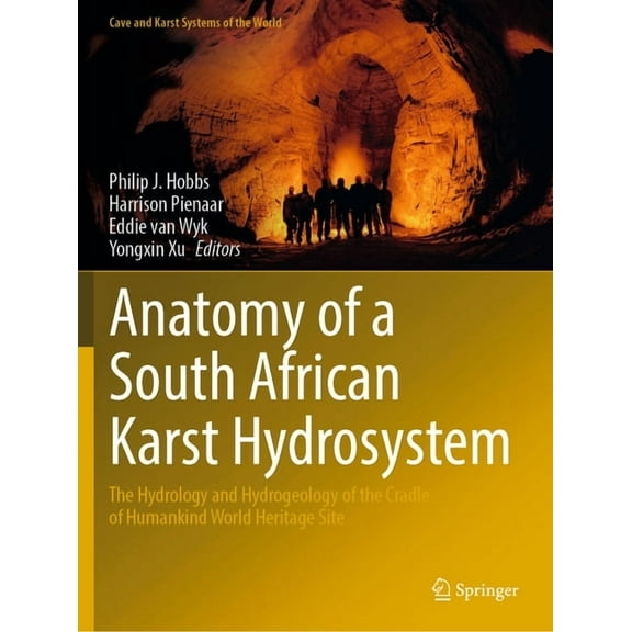Cave and Karst Systems of the World Anatomy of a South African Karst Hydrosystem: The Hydrology and Hydrogeology of the Cradle of Humankind World Heritage S, (Paperback)