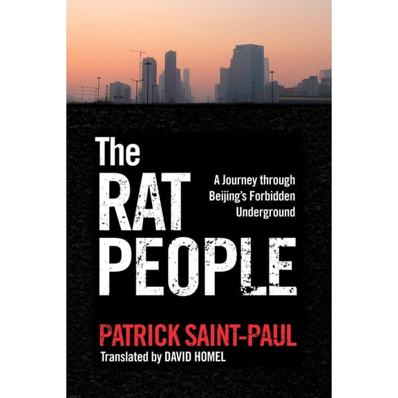 The Rat People: A Journey Through Beijing's Forbidden Underground, (Paperback)