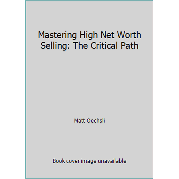 Pre-Owned Mastering High Net Worth Selling: The Critical Path (Paperback) 0965676552 9780965676557