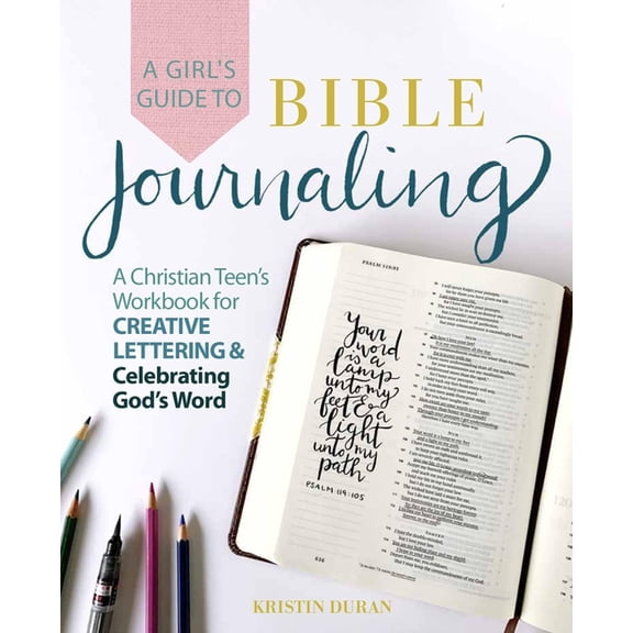 A Girl's Guide to Bible Journaling: A Christian Teen's Workbook for Creative Lettering and Celebrating God&apo, (Paperback)