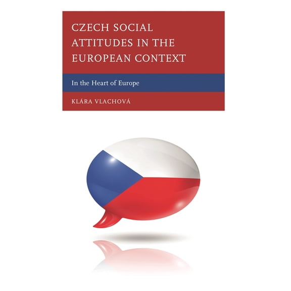 Czech Social Attitudes in the European Context: In the Heart of Europe, (Hardcover)
