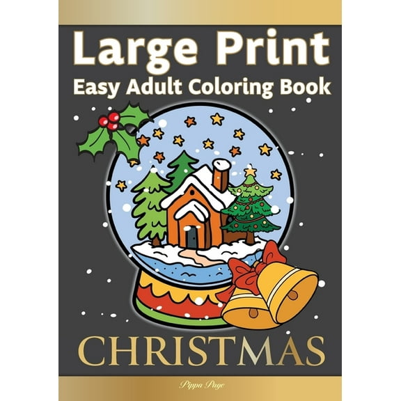 Large Print Easy Adult Coloring Book CHRISTMAS: Simple, Relaxing Festive Scenes. The Perfect Winter Coloring Companion For Seniors, Beginners & Anyone Who Enjoys Easy Coloring (Paperback)(Large Print)