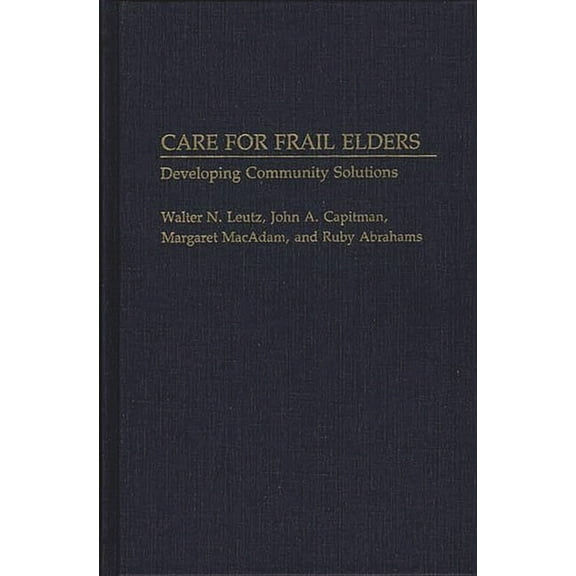 Care for Frail Elders: Developing Community Solutions, (Hardcover)