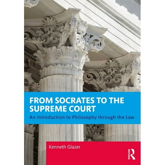 From Socrates to the Supreme Court: An Introduction to Philosophy through the Law, (Paperback)
