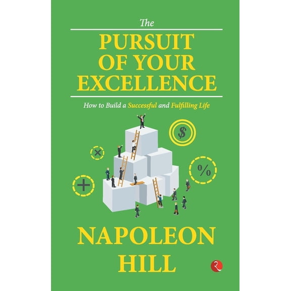 The Pursuit of Your Excellence: How to Build a Successful and Fulfilling Life (Paperback)