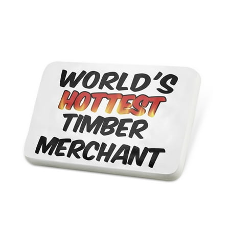 Porcelein Pin Worlds hottest Timber Merchant Lapel Badge – NEONBLOND