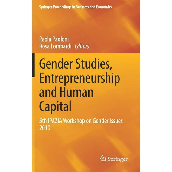 Springer Proceedings in Business and Eco Gender Studies, Entrepreneurship and Human Capital: 5th Ipazia Workshop on Gender Issues 2019, (Hardcover)