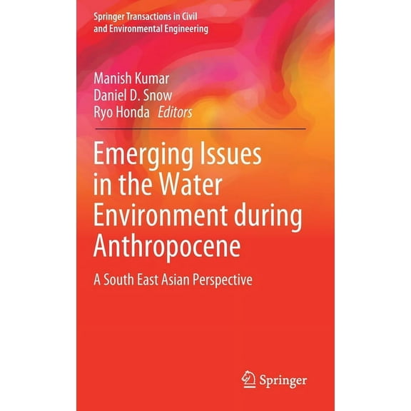 Springer Transactions in Civil and Envir Emerging Issues in the Water Environment During Anthropocene: A South East Asian Perspective, (Hardcover)