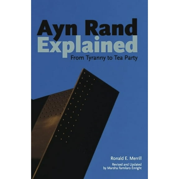 Ideas Explained Ayn Rand Explained: From Tyranny to Tea Party, Book 10, (Paperback)