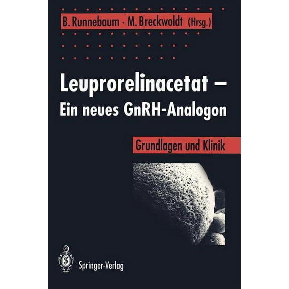 Leuprorelinacetat -- Ein Neues Gnrh-Analogon: Grundlagen Und Klinik, (Paperback)