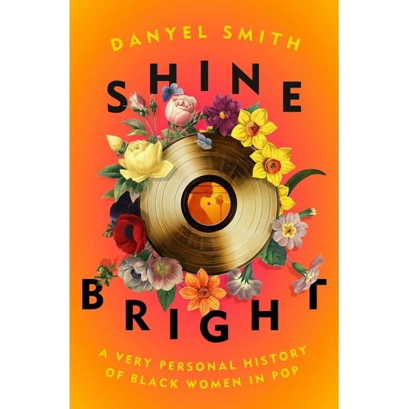 Pre-Owned Shine Bright: A Very Personal History of Black Women in Pop (Hardcover) 0593132718 9780593132715
