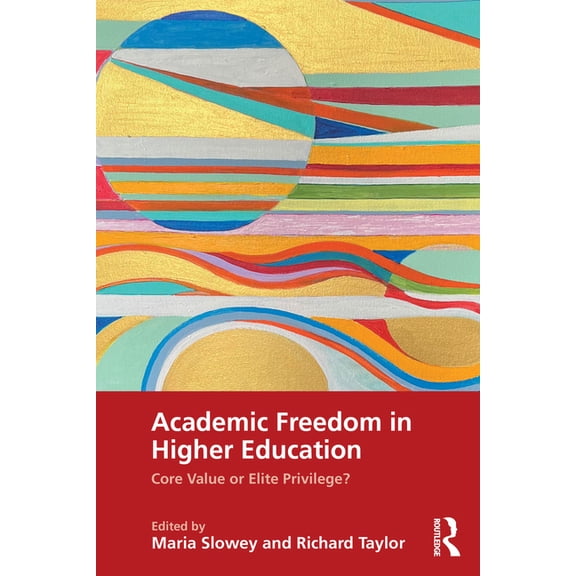 Academic Freedom in Higher Education: Core Value or Elite Privilege?, (Paperback)