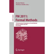 FM 2011: Formal Methods: 17th International Symposium on Formal Methods, Limerick, Ireland, June 20-24, 2011, Proceeding