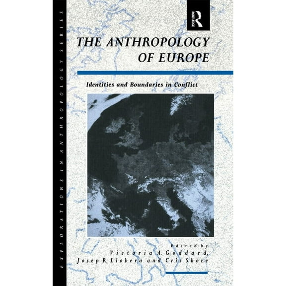 Explorations in Anthropology The Anthropology of Europe: Identities and Boundaries in Conflict, (Hardcover)