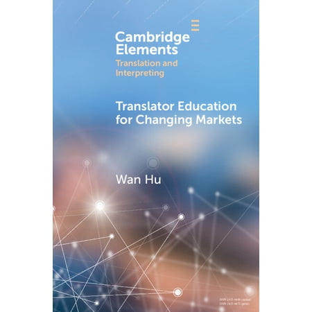 Elements in Translation and Interpreting Translator Education for Changing Markets, (Paperback)