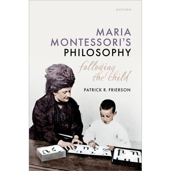 Maria Montessori's Philosophy: Following the Child, (Hardcover)