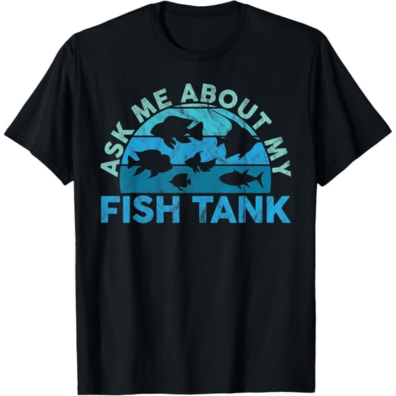 Ask Me About My Fish Tank Aquarium Owner Fish Keeping Mens T-Shirt