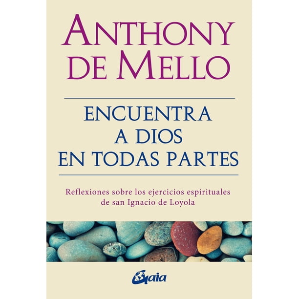 Encuentra a Dios en todas partes Gaia Ediciones Reflexiones sobre los ejercicios espirituales 9788484458197