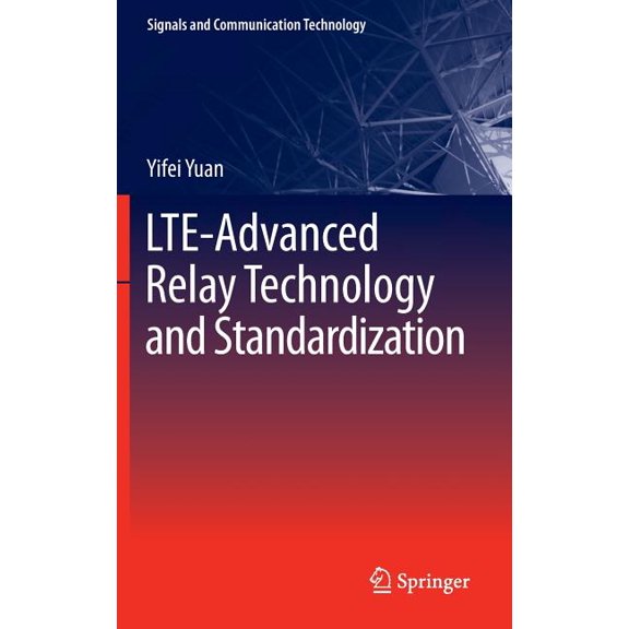 Signals and Communication Technology Lte-Advanced Relay Technology and Standardization, (Hardcover)