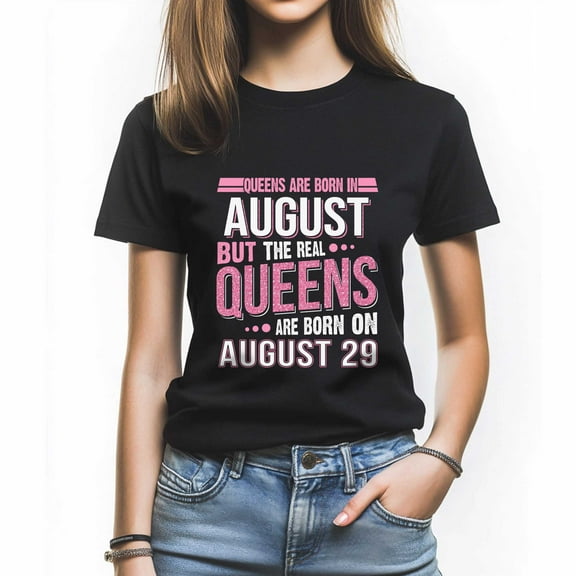 Queens Are Born in August 29 T-Shirt, Funny Birthday Shirt for Women, Perfect Gift for August Birthday